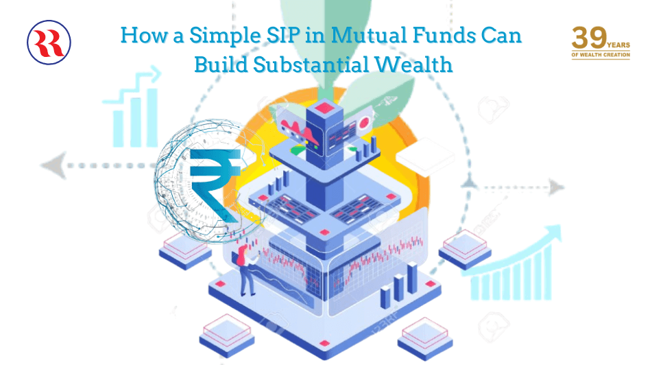 How a Simple SIP in Mutual Funds Can Build Substantial Wealth