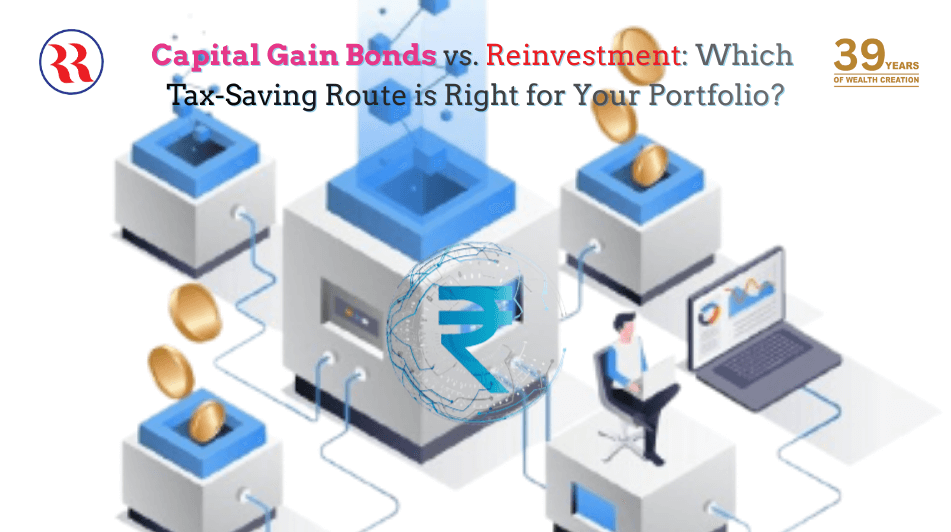 Capital Gain Bonds vs. Reinvestment: Which Tax-Saving Route is Right for Your Portfolio?